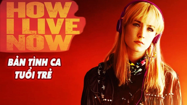 ảnh poster phim Bản Tình Ca Tuổi Trẻ (How I Live Now)
