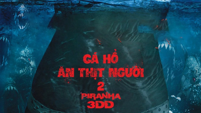 ảnh poster phim Cá Hổ Ăn Thịt Người 2 (Piranha 3DD)