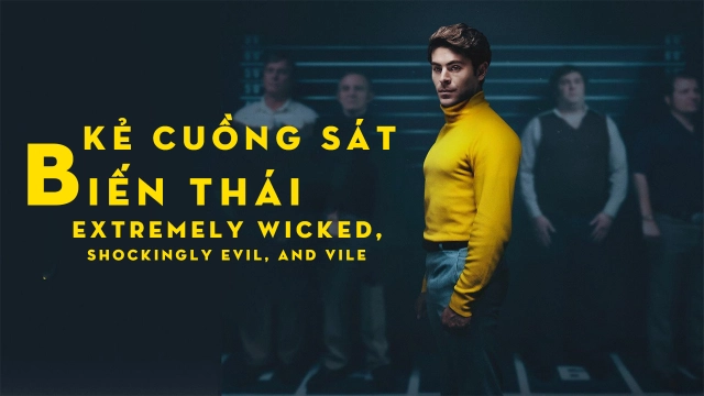 ảnh poster phim Kẻ Cuồng Sát Biến Thái (Extremely Wicked, Shockingly Evil, and Vile)