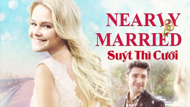 ảnh poster phim Suýt Thì Cưới (Nearly Married)