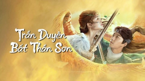 ảnh poster phim Trần Duyên Bất Thần Sơn (Legend of BuShenshan)