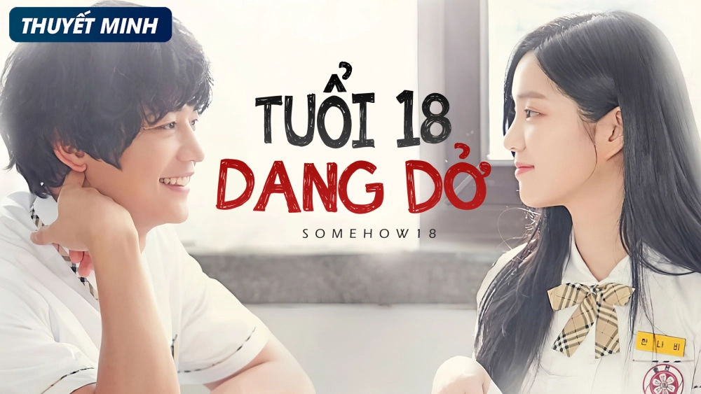ảnh poster phim Tuổi 18 Dang Dở (Somehow 18)