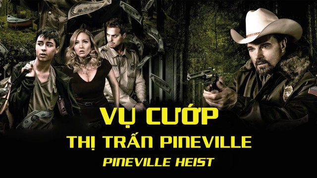 ảnh poster phim Vụ Cướp Thị Trấn Pineville (Pineville Heist)