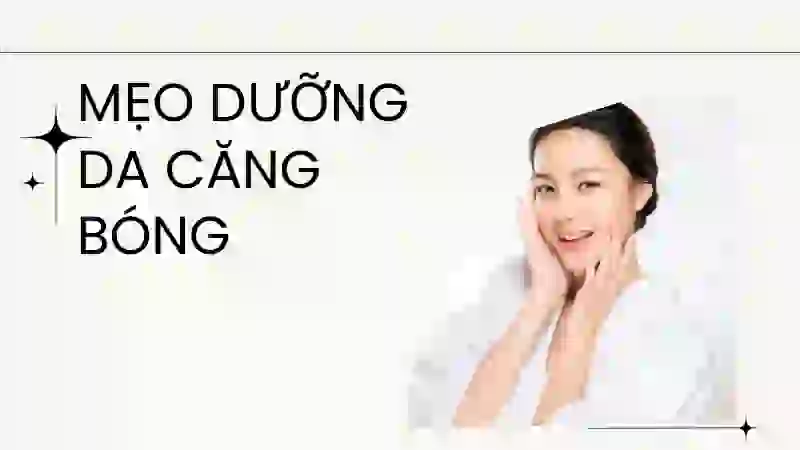 Bí quyết dưỡng da căng bóng nhanh chóng tại nhà